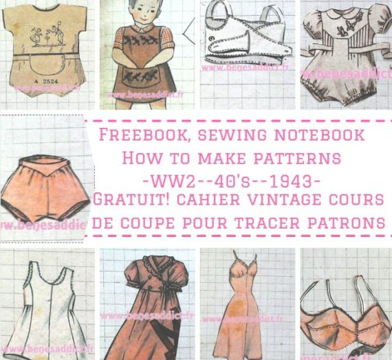 GRATUIT Cahier Cours de Coupe (Patrons vêtements) VINTAGE 1943 « Layette et Lingerie »! Free WW2 Sewing Notebook with patterns!
