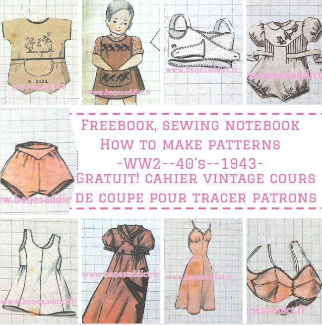 GRATUIT Cahier Cours de Coupe (Patrons vêtements) VINTAGE 1943 « Layette et Lingerie »! Free WW2 Sewing Notebook with patterns!